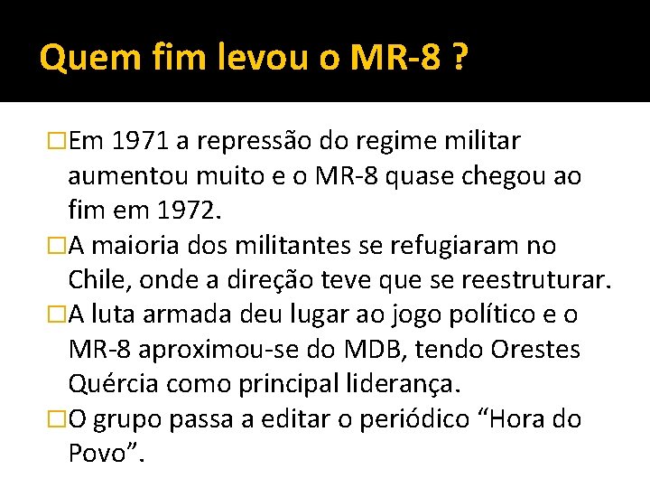 Quem fim levou o MR-8 ? �Em 1971 a repressão do regime militar aumentou