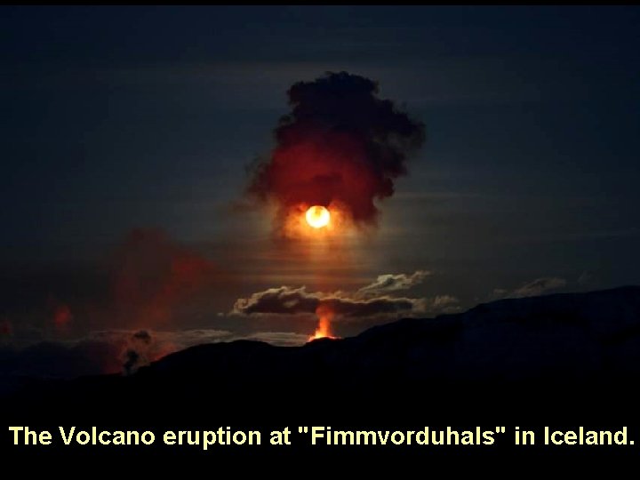 The Volcano eruption at "Fimmvorduhals" in Iceland. 