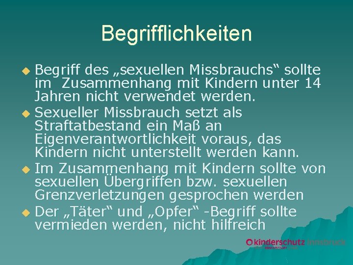 Begrifflichkeiten Begriff des „sexuellen Missbrauchs“ sollte im Zusammenhang mit Kindern unter 14 Jahren nicht