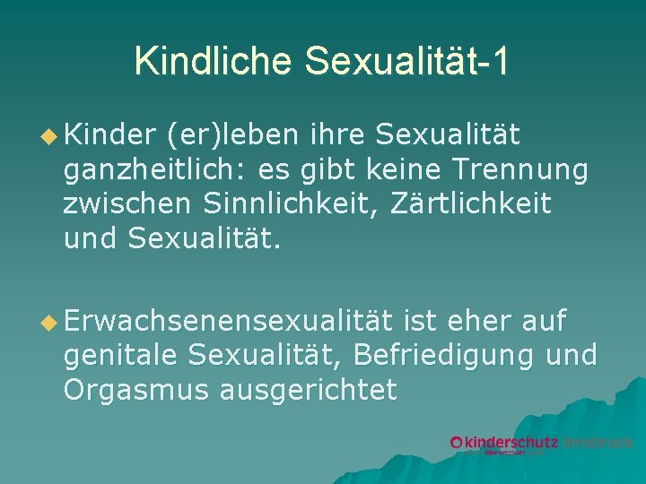 Kindliche Sexualität-1 u Kinder (er)leben ihre Sexualität ganzheitlich: es gibt keine Trennung zwischen Sinnlichkeit,