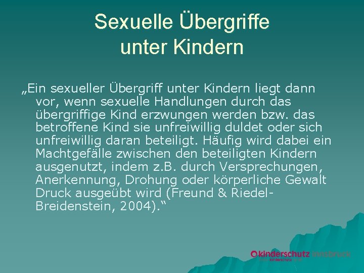 Sexuelle Übergriffe unter Kindern „Ein sexueller Übergriff unter Kindern liegt dann vor, wenn sexuelle