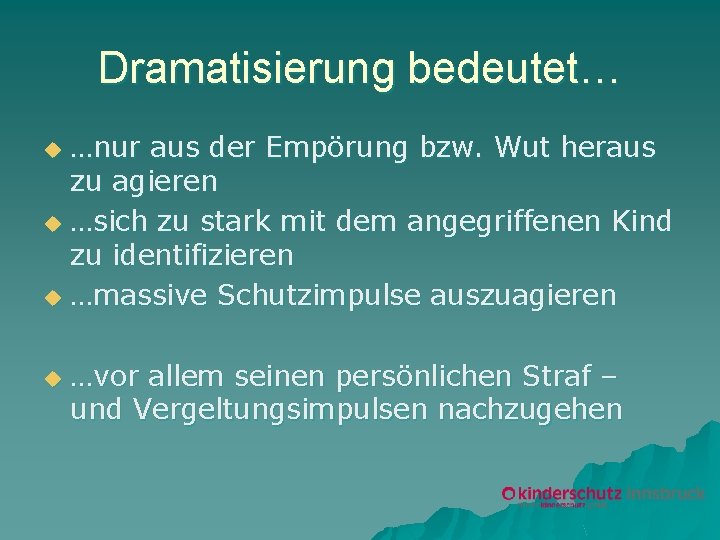 Dramatisierung bedeutet… …nur aus der Empörung bzw. Wut heraus zu agieren u …sich zu
