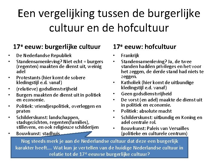 Een vergelijking tussen de burgerlijke cultuur en de hofcultuur 17 e eeuw: burgerlijke cultuur
