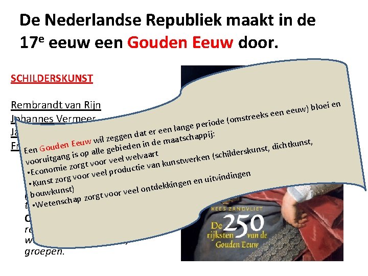 De Nederlandse Republiek maakt in de 17 e eeuw een Gouden Eeuw door. SCHILDERSKUNST