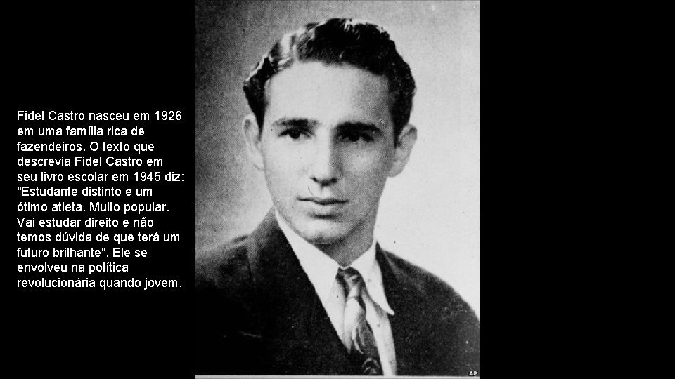 Fidel Castro nasceu em 1926 em uma família rica de fazendeiros. O texto que