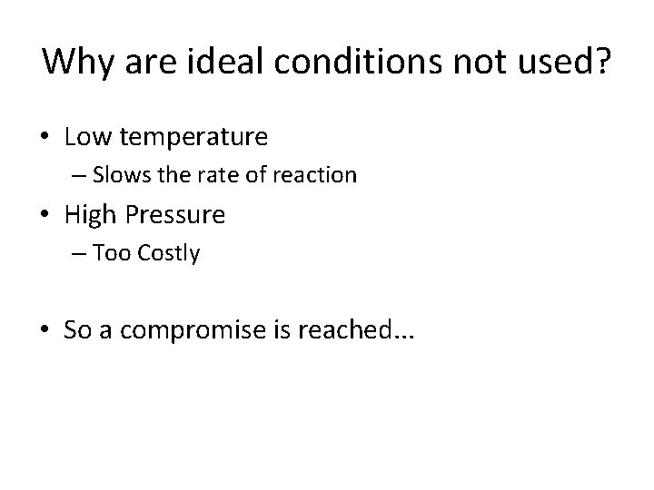 Why are ideal conditions not used? • Low temperature – Slows the rate of