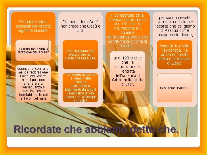 Prendere i piedi adorabili del Risorto significa lasciarsi trainare nella giusta direzione della Vita?