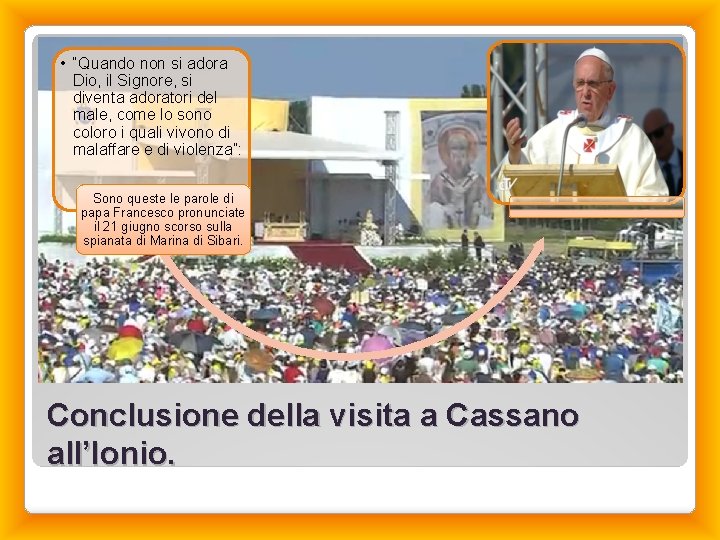  • “Quando non si adora Dio, il Signore, si diventa adoratori del male,