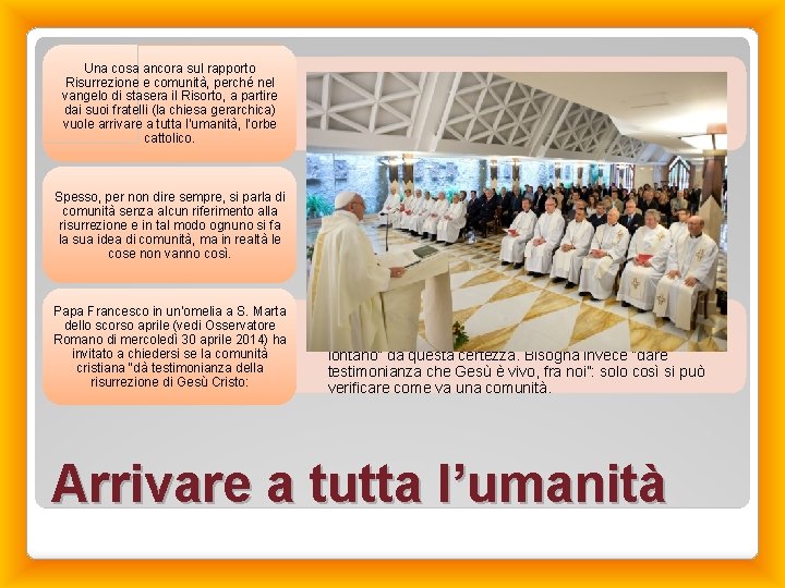 Una cosa ancora sul rapporto Risurrezione e comunità, perché nel vangelo di stasera il