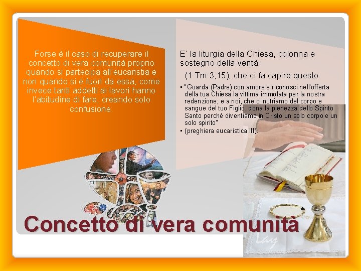Forse è il caso di recuperare il concetto di vera comunità proprio quando si