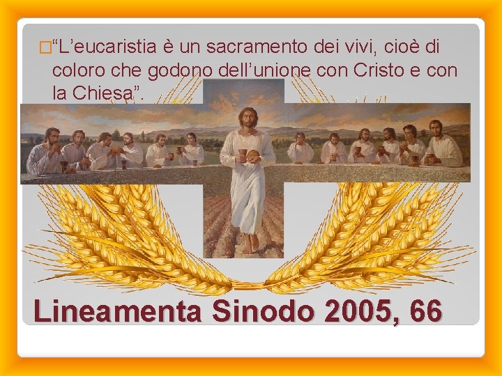 �“L’eucaristia è un sacramento dei vivi, cioè di coloro che godono dell’unione con Cristo
