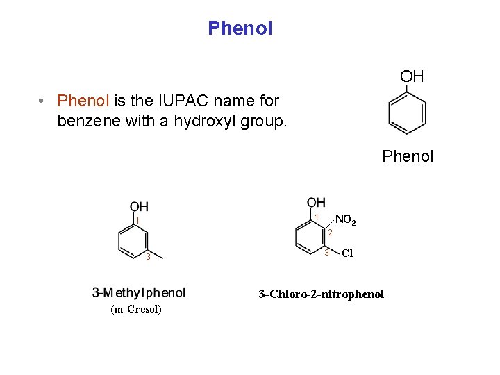 Phenol OH • Phenol is the IUPAC name for benzene with a hydroxyl group.