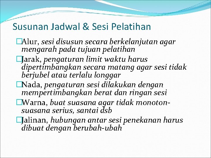 Susunan Jadwal & Sesi Pelatihan �Alur, sesi disusun secara berkelanjutan agar mengarah pada tujuan