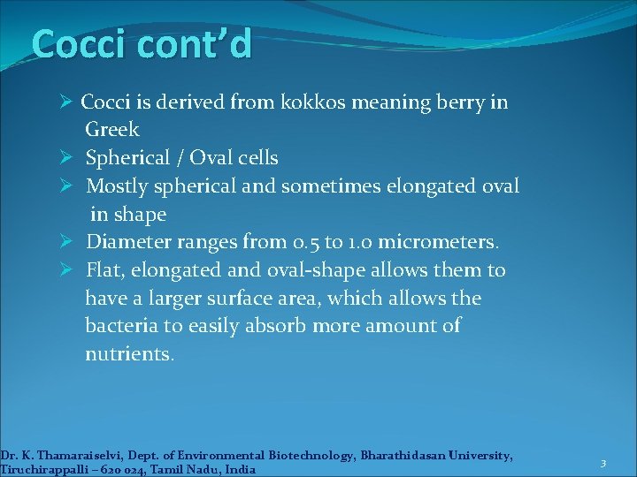 Cocci cont’d Ø Cocci is derived from kokkos meaning berry in Greek Ø Spherical