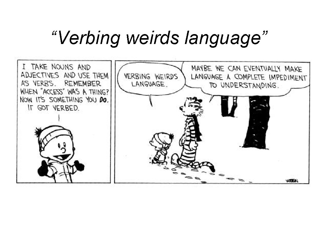“Verbing weirds language” 