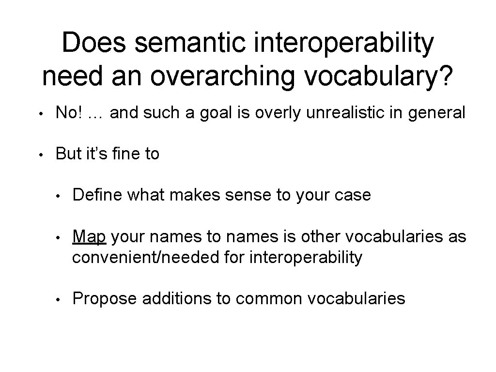 Does semantic interoperability need an overarching vocabulary? • No! … and such a goal