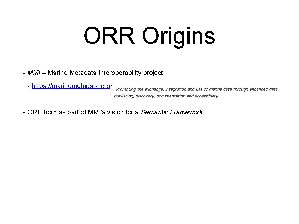 ORR Origins • MMI – Marine Metadata Interoperability project • • https: //marinemetadata. org/