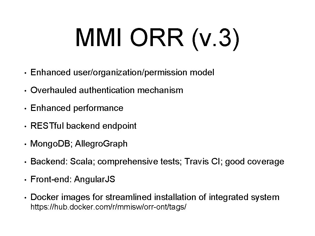 MMI ORR (v. 3) • Enhanced user/organization/permission model • Overhauled authentication mechanism • Enhanced