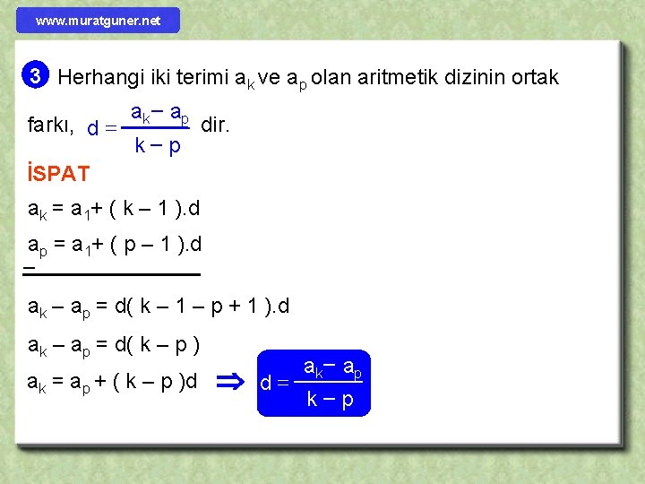 www. muratguner. net 3 Herhangi iki terimi ak ve ap olan aritmetik dizinin ortak