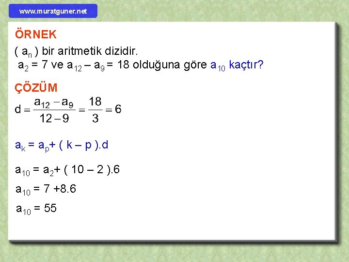 www. muratguner. net ÖRNEK ( an ) bir aritmetik dizidir. a 2 = 7