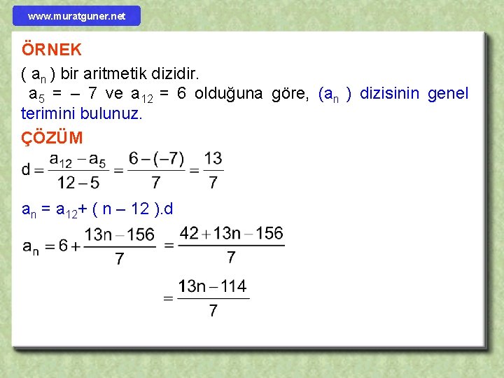 www. muratguner. net ÖRNEK ( an ) bir aritmetik dizidir. a 5 = –