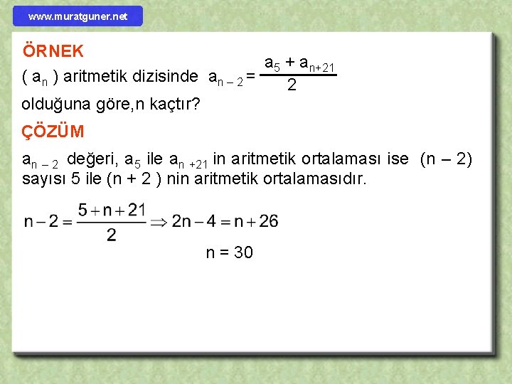 www. muratguner. net ÖRNEK a 5 + an+21 ( an ) aritmetik dizisinde an