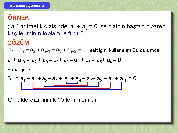 www. muratguner. net ÖRNEK ( an) aritmetik dizisinde, a 4 + a 7 =