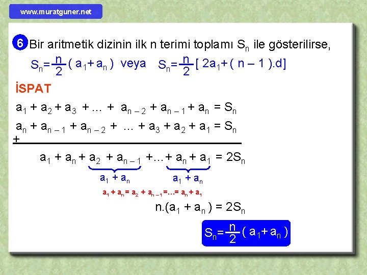 www. muratguner. net 6 Bir aritmetik dizinin ilk n terimi toplamı Sn ile gösterilirse,