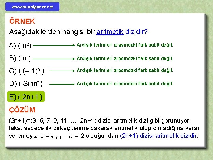 www. muratguner. net ÖRNEK Aşağıdakilerden hangisi bir aritmetik dizidir? A) ( n 2) Ardışık