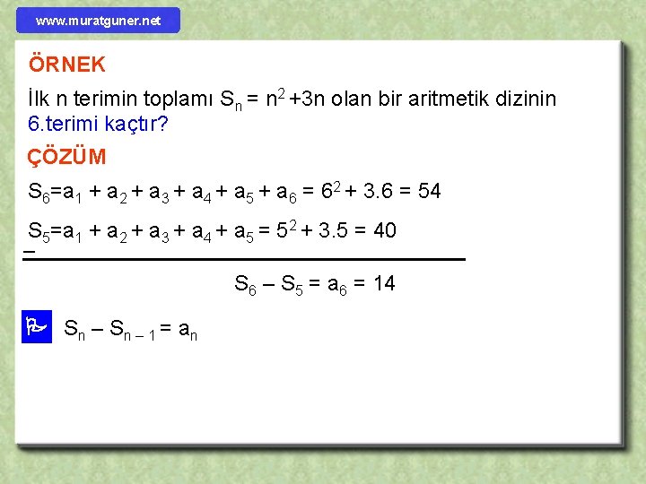 www. muratguner. net ÖRNEK İlk n terimin toplamı Sn = n 2 +3 n