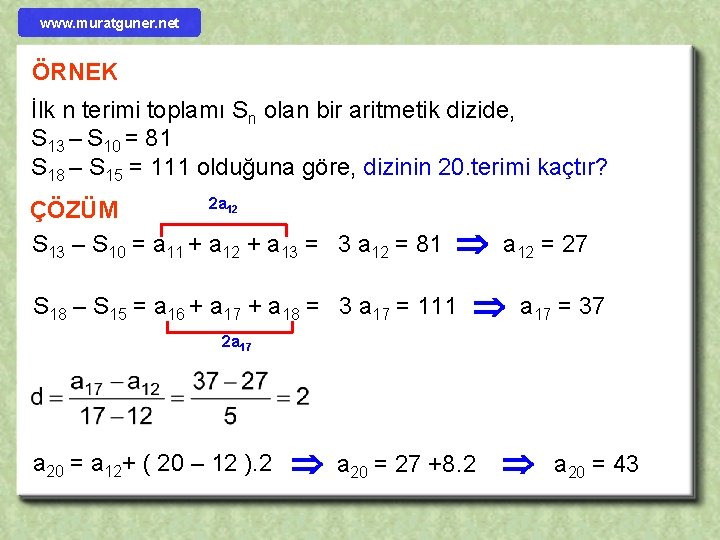 www. muratguner. net ÖRNEK İlk n terimi toplamı Sn olan bir aritmetik dizide, S