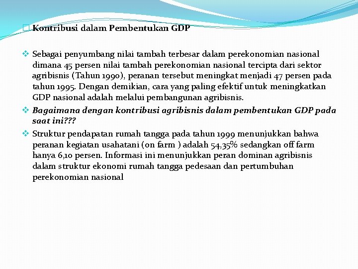 � Kontribusi dalam Pembentukan GDP v Sebagai penyumbang nilai tambah terbesar dalam perekonomian nasional