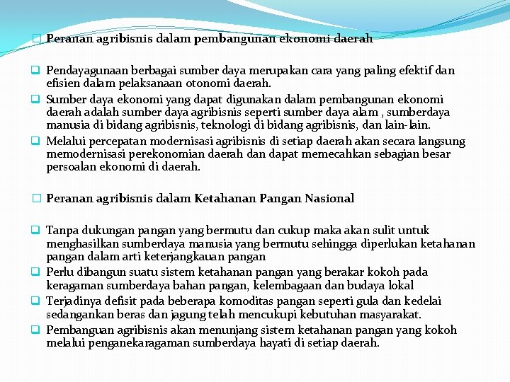 � Peranan agribisnis dalam pembangunan ekonomi daerah q Pendayagunaan berbagai sumber daya merupakan cara