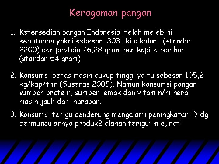 Keragaman pangan 1. Ketersedian pangan Indonesia telah melebihi kebutuhan yakni sebesar 3031 kilo kalori