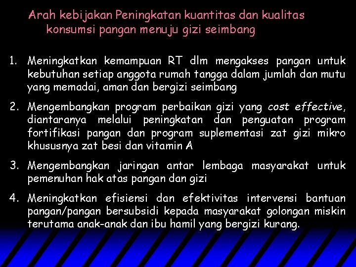 Arah kebijakan Peningkatan kuantitas dan kualitas konsumsi pangan menuju gizi seimbang 1. Meningkatkan kemampuan