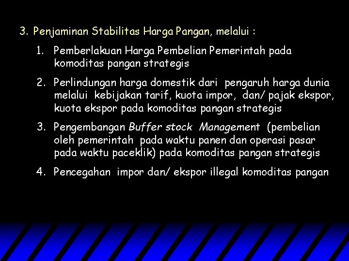 3. Penjaminan Stabilitas Harga Pangan, melalui : 1. Pemberlakuan Harga Pembelian Pemerintah pada komoditas