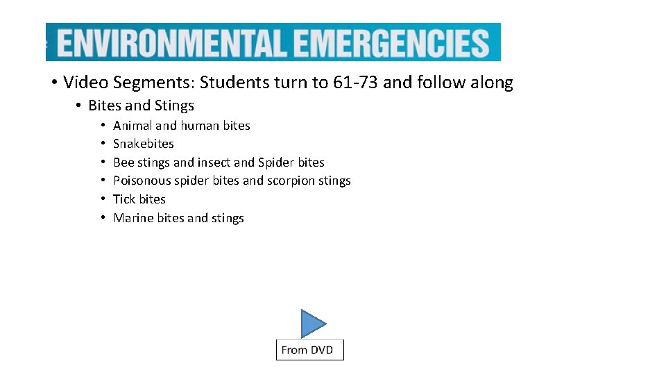  • Video Segments: Students turn to 61 -73 and follow along • Bites