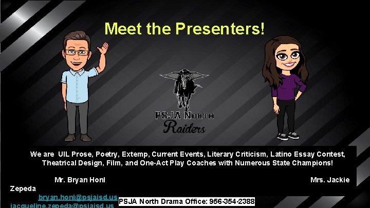 Meet the Presenters! We are UIL Prose, Poetry, Extemp, Current Events, Literary Criticism, Latino