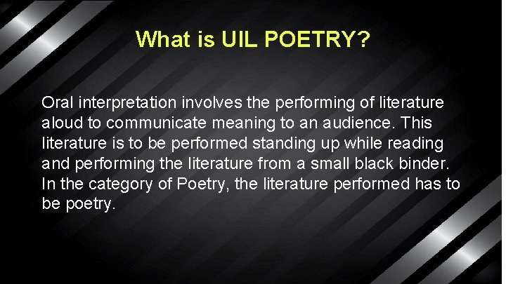 What is UIL POETRY? Oral interpretation involves the performing of literature aloud to communicate