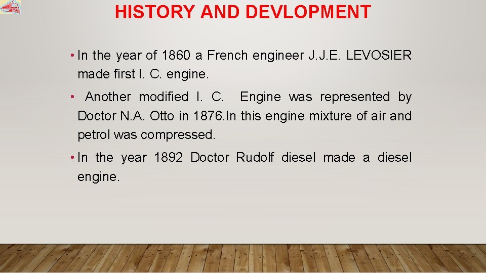 HISTORY AND DEVLOPMENT • In the year of 1860 a French engineer J. J.