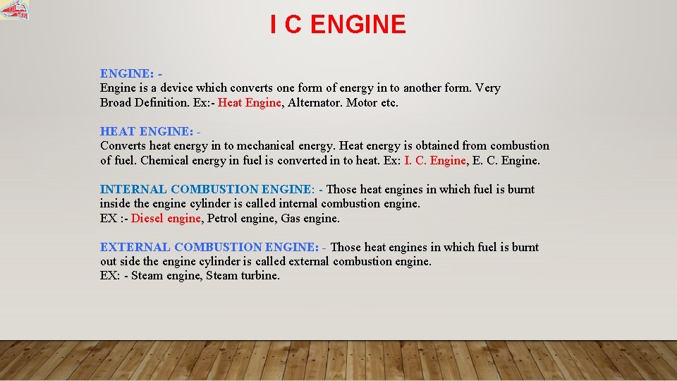 I C ENGINE: Engine is a device which converts one form of energy in