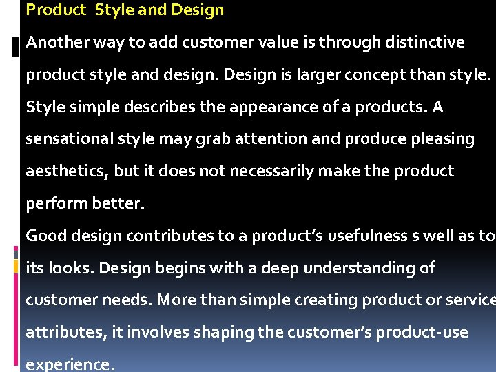 Product Style and Design Another way to add customer value is through distinctive product