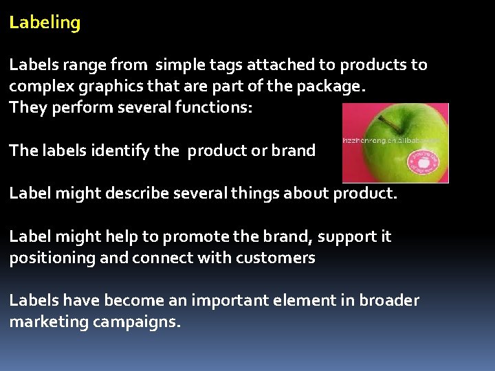 Labeling Labels range from simple tags attached to products to complex graphics that are