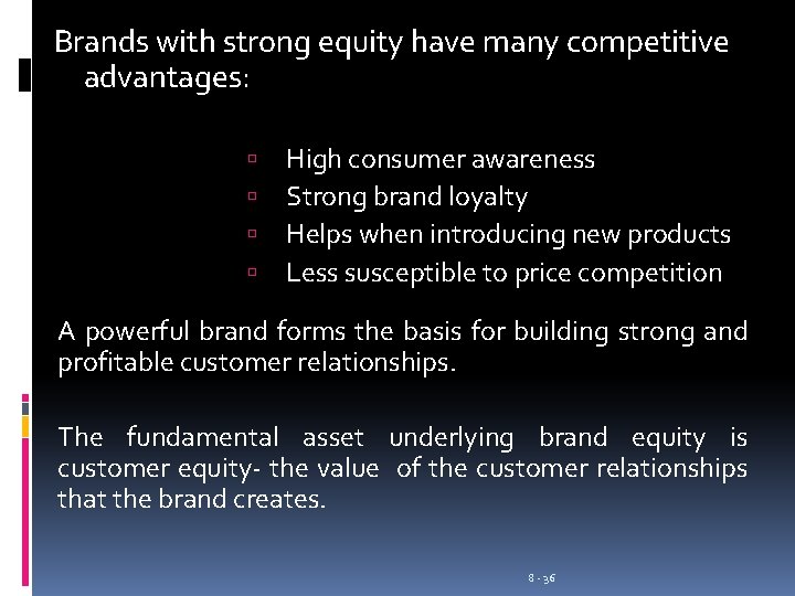 Brands with strong equity have many competitive advantages: High consumer awareness Strong brand loyalty