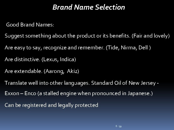 Brand Name Selection Good Brand Names: Suggest something about the product or its benefits.