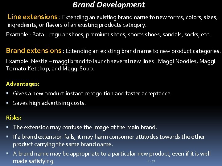 Brand Development Line extensions : Extending an existing brand name to new forms, colors,