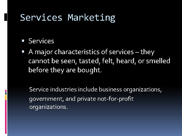 Services Marketing Services A major characteristics of services – they cannot be seen, tasted,