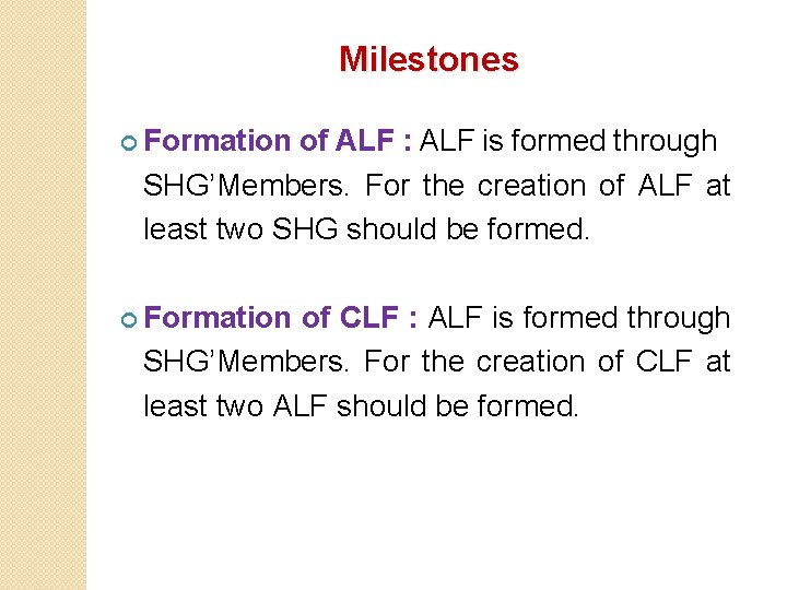 Milestones Formation of ALF : ALF is formed through SHG’Members. For the creation of