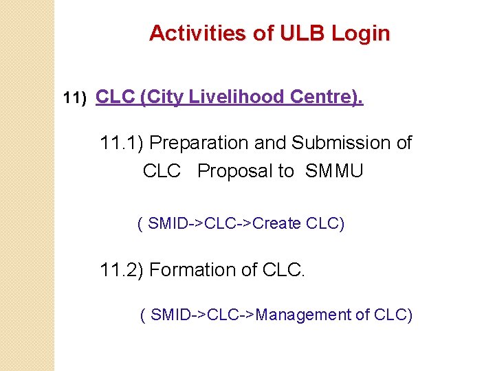 Activities of ULB Login 11) CLC (City Livelihood Centre). 11. 1) Preparation and Submission
