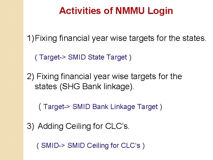 Activities of NMMU Login 1) Fixing financial year wise targets for the states. (